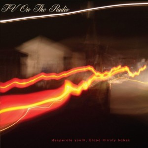 TV On The Radio — Desperate Youth, Blood Thirsty Babes