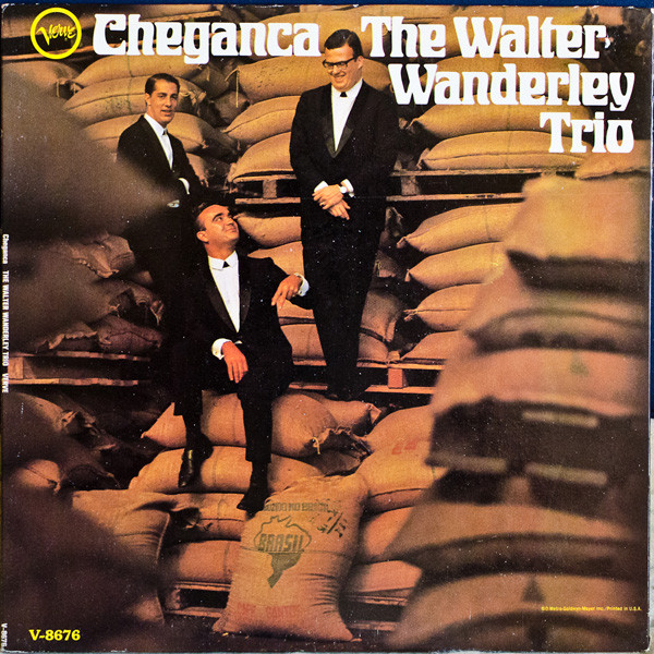 Walter Wanderley Trio — Cheganca