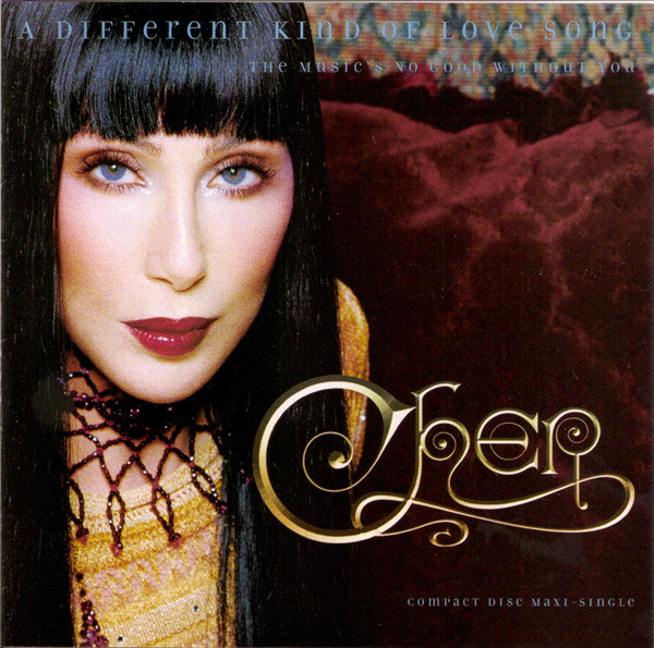 Cher — A Different Kind Of Love Song / The Music's No Good Without You