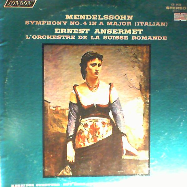 Orchestre De La Suisse Romande (cond. Ansermet E.) — Ansermet Conducts Mendelssohn - Symphony No. 4 In A-dur Op. 90 ''Italian'', Overtures: ''The Hebrides'', ''Ruy Blas', 'The Fair Melusina'