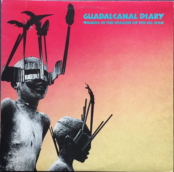 Guadalcanal Diary — Walking In The Shadow Of The Big Man
