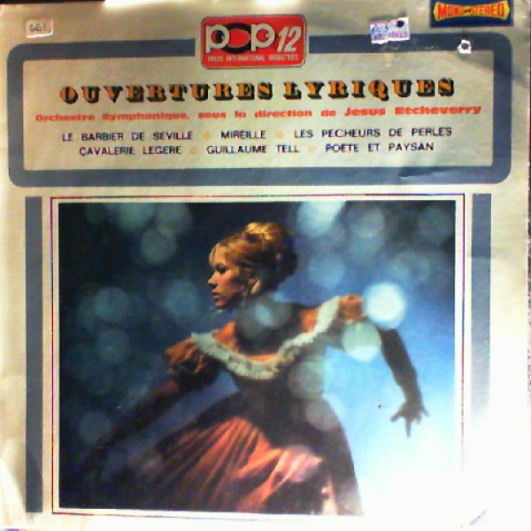 Orchestre Symphonique (dir. Etcheverry J.) — Ouvertures Lyriques: Rossini - Le Barbier de Seville, Guillaume Tell; Gounod - Mireille, Bizet - Les Pecheurs de Perles, Suppe - Cavalerie Legere, Poete et Paysan