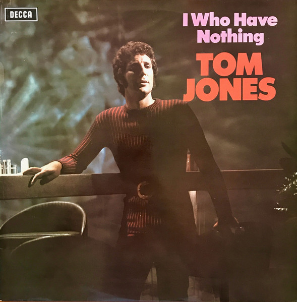 Tom Jones — I Who Have Nothing