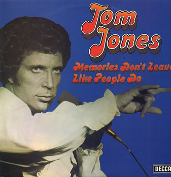 Tom Jones — Memories Don't Leave Like People Do