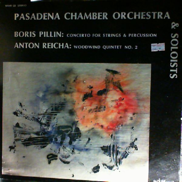Pasadena Chamber Orchestra & Soloists — Boris Pillin - Concerto, Anton Reicha - Woodwind quintet No. 2