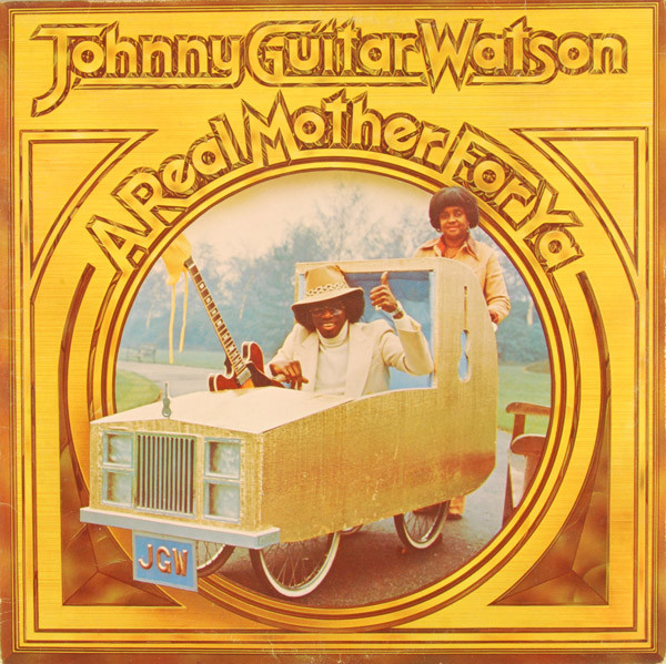 Johnny Guitar Watson — A Real Mother