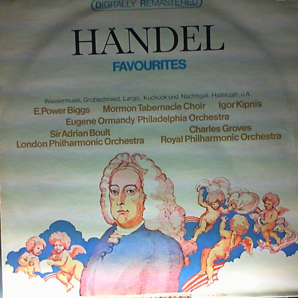 Philadelphia Orchestra (cond. Ormandy E.)/Mormon Tabernacle Choir/Biggs E. Power/Kipnis I./Boult A./Groves Ch. — Handel - Wassermusik, Grobschmied, Largo, Kuckuck und Nachtigall, Hallelujah etc.