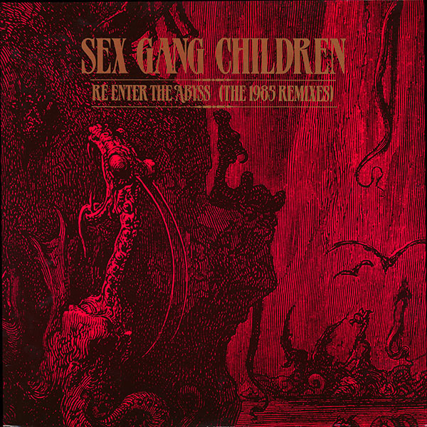 Sex Gang Children — Re-Enter The Abyss (The 1985 Remixes)