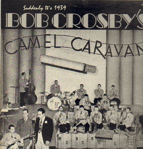 Bob Crosby — Suddenly It's 1939