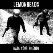 The Lemonheads — Hate Your Friends