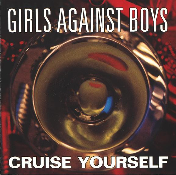 Girls Against Boys — Cruise Yourself
