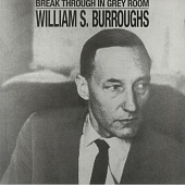 WILLIAM S. BURROUGHS — Break Through In Grey Room