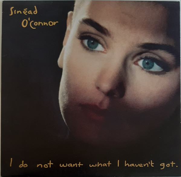 Sinéad O'Connor — I Do Not Want What I Haven't Got