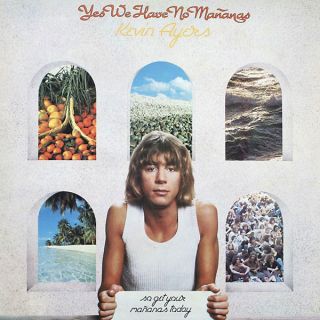 Kevin Ayers — Yes We Have No Mañanas, So Get Your Mañanas Today