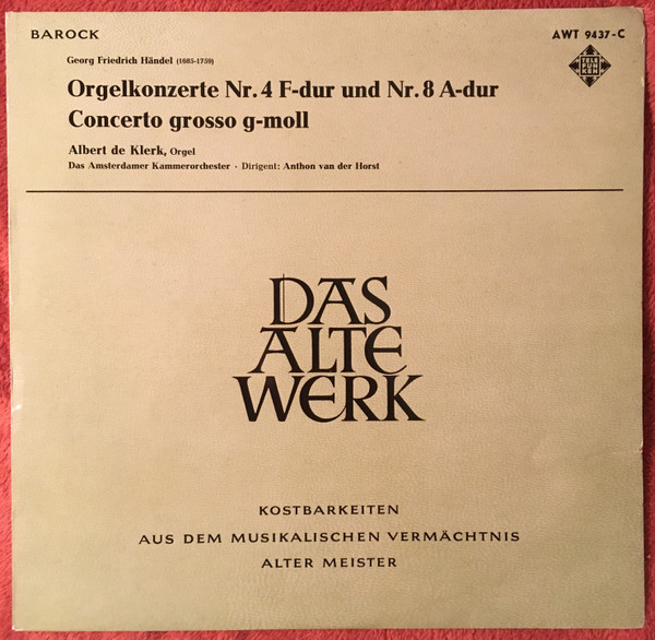 Georg Friedrich Händel − Albert De Klerk , Amsterdams Kamerorkest Dirigent: Anthon Van Der Horst — Orgelkonzerte Nr. 4 F-dur Und Nr.8 A-dur Concerto Grosso G-moll