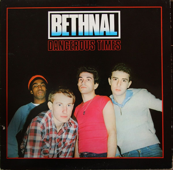 Bethnal — Dangerous Times
