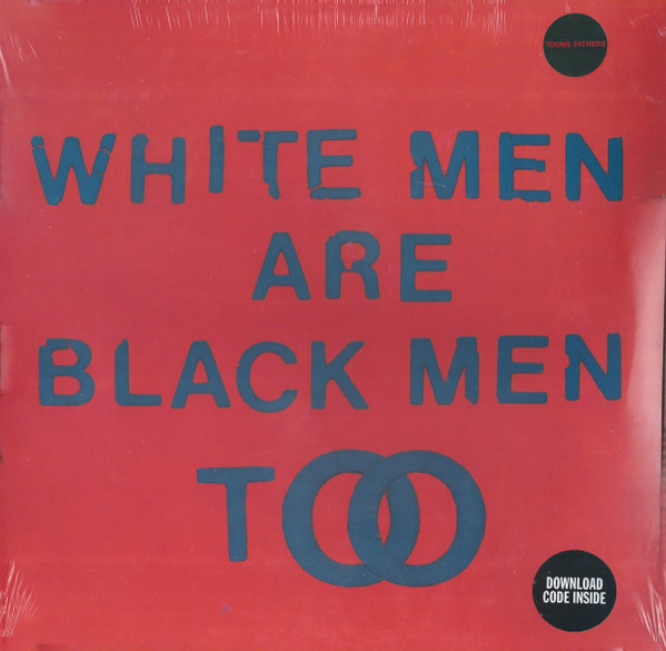 Young Fathers — White Men Are Black Men Too