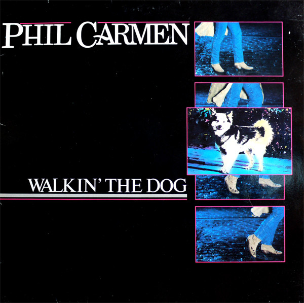 Phil Carmen — Walkin' The Dog