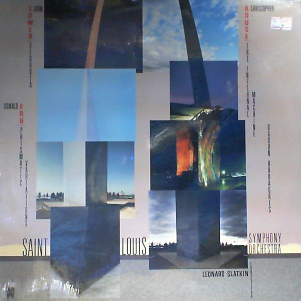 Saint Louis Symphony Orchestra (dir. Slatkin L.) — Rouse - Infernal Machine, Tower - Sequoia, Erb - Prismatic Variations