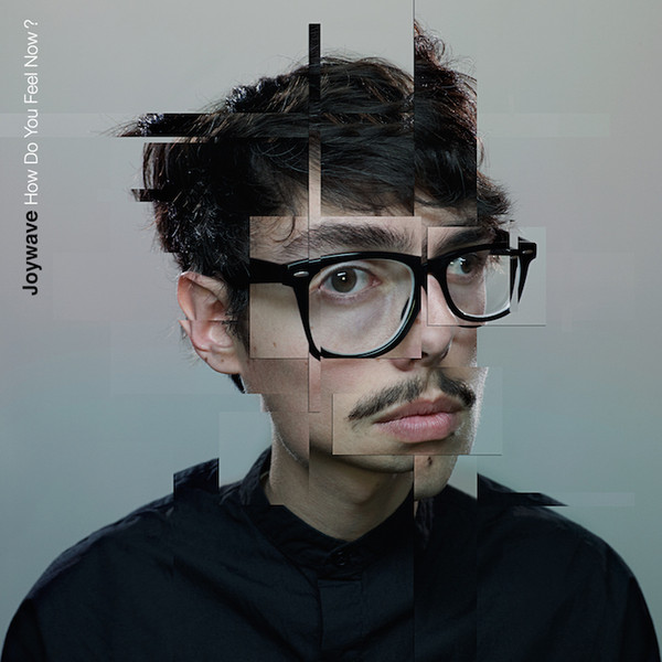 Joywave — How Do You Feel Now?