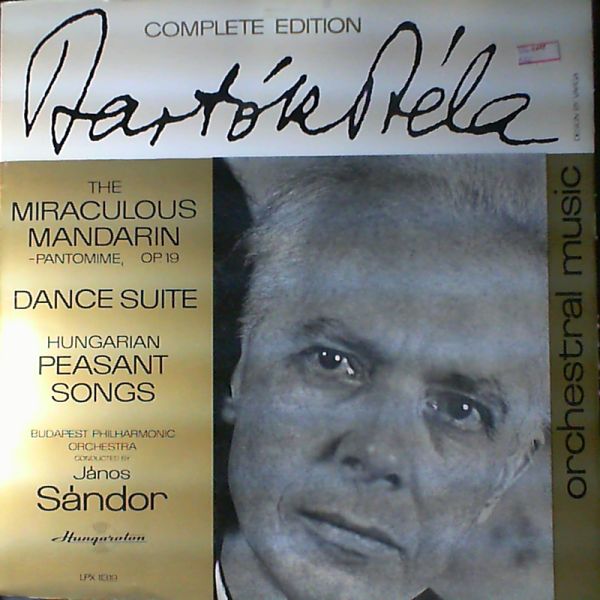 Sandor Janos (dir.) — Bartok Bela: "Miraculous Mandarin"- pantomime, op.19/ "Dance Suite"/ "Peasant Songs"- hungarian
