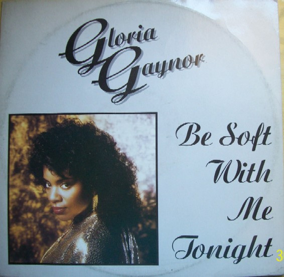 Gloria Gaynor — Be Soft With Me Tonight