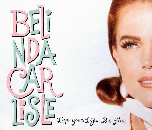 Belinda Carlisle — Live Your Life Be Free