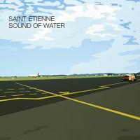 Saint Etienne — Sound Of Water