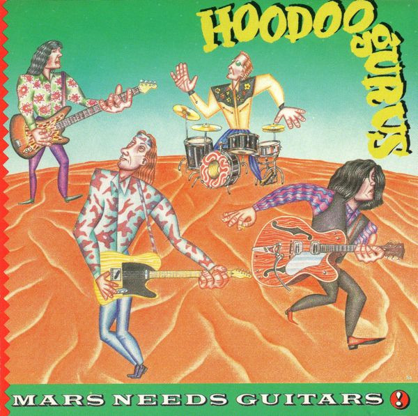 Hoodoo Gurus — Mars Needs Guitars!