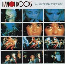Hanoi Rocks — "All Those Waisted Years".....