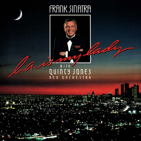 Frank Sinatra With Quincy Jones And His Orchestra — L.A. Is My Lady