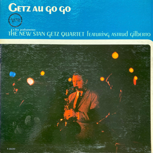 The New Stan Getz Quartet featuring Astrud Gilberto — Getz Au Go Go