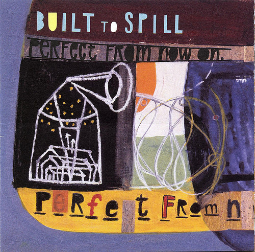 Built To Spill — Perfect From Now On