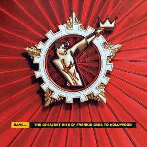 Frankie Goes To Hollywood — Bang!...The Greatest Hits Of Frankie Goes To Hollywood