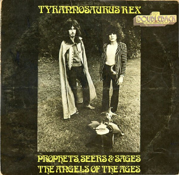 Tyrannosaurus Rex — Prophets, Seers & Sages, The Angels Of The Ages / My People Were Fair And Had Sky In Their Hair... But Now They're Content To Wear Stars On Their Brows
