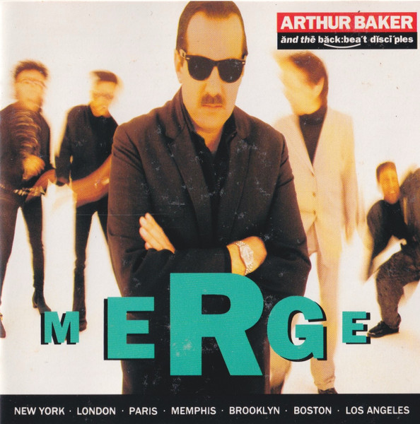 Arthur Baker And The Backbeat Disciples — Merge