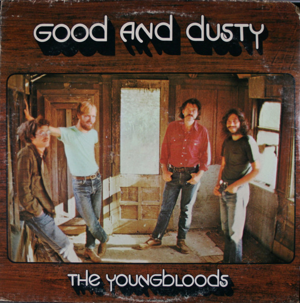 The Youngbloods — Good And Dusty