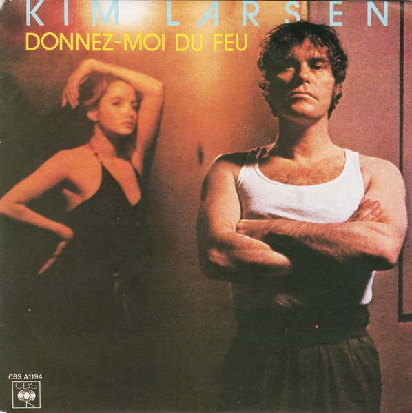 Kim Larsen — Donnez-Moi Du Feu