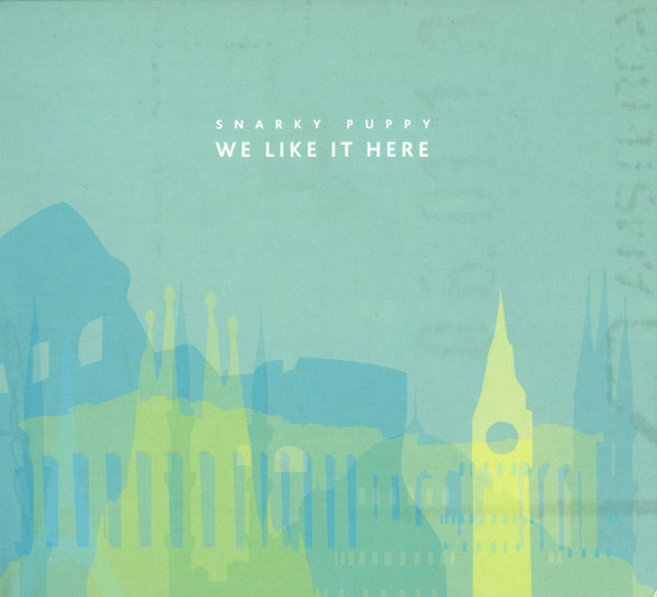 Snarky Puppy — We Like It Here