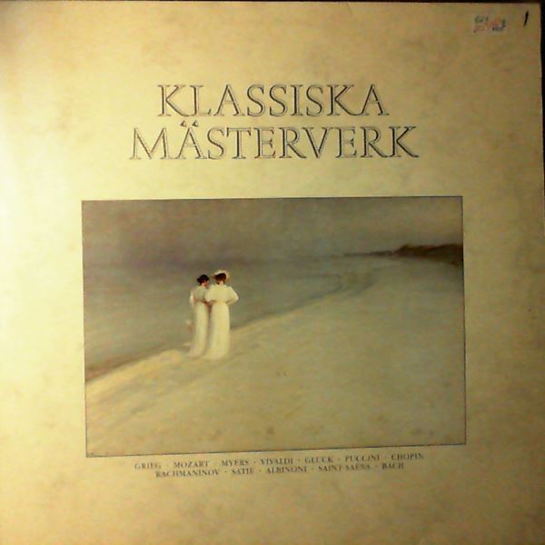 Various Artists — Klassiska Masterverk: Grieg, Mozart, Myers, Vivaldi, Gluck, Puccini, Chopin, Rachmaninov, Satie, Albinoni, Saint-Saens, Bach