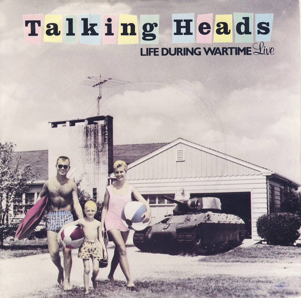 Talking Heads — Life During Wartime (Live)