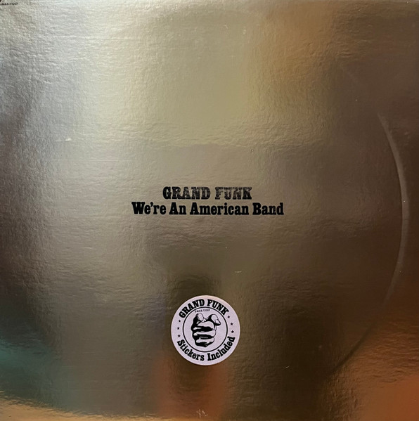 Grand Funk Railroad — We're An American Band