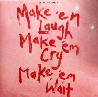 Stereophonics — Make 'Em Laugh, Make 'Em Cry, Make 'Em Wait