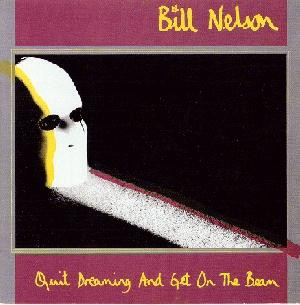 Bill Nelson — Quit Dreaming And Get On The Beam / Sounding The Ritual Echo (Atmospheres For Dreaming)
