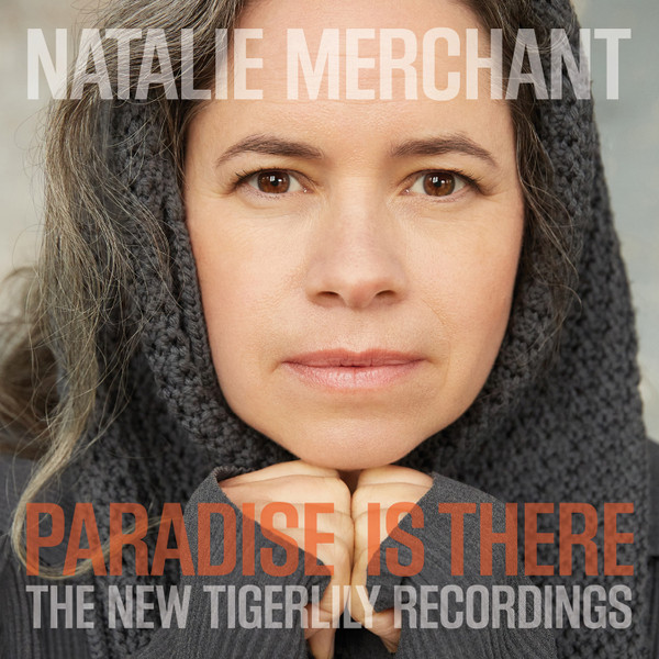 Natalie Merchant — Paradise Is There (The New Tigerlily Recordings)