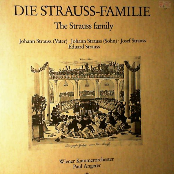 Wiener Kammerorchester (dir. Angerer Paul) — Die Strauss-familie = The Strauss Family: Strauss Johann (Vater), Strauss Johann (Sohn), Strauss Josef, Strauss Eduard
