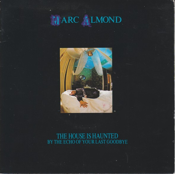 Marc Almond — The House Is Haunted By The Echo Of Your Last Goodbye