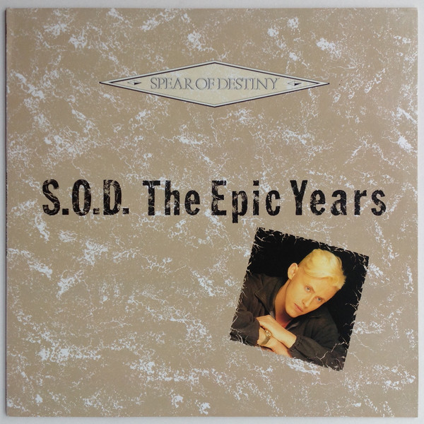 Spear Of Destiny — S.O.D. The Epic Years
