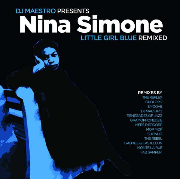 DJ Maestro Presents Nina Simone — Little Girl Blue (Remixed)