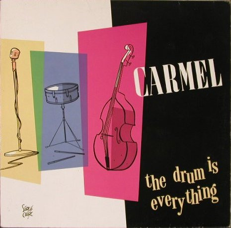 Carmel (2) — The Drum Is Everything
